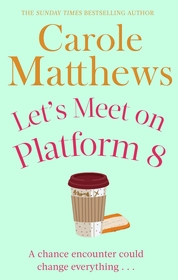 Let's Meet on Platform 8: The hilarious rom-com from the Sunday Times bestseller Let's Meet on Platform 8: The hilarious rom-com from the Sunday Times bestseller