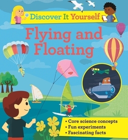 Discover It Yourself: Flying and Floating Discover It Yourself: Flying and Floating