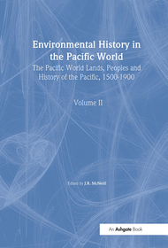 Environmental History in the Pacific World: The Pacific World Lands, Peoples and History of the Pacific, 1500–1900