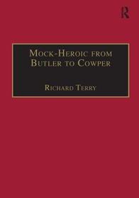 Mock-Heroic from Butler to Cowper: An English Genre and Discourse