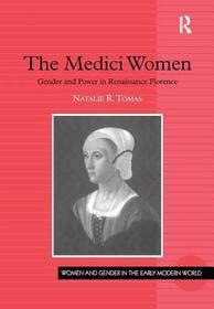 The Medici Women: Gender and Power in Renaissance Florence