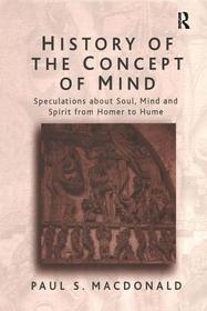 History of the Concept of Mind: Volume 1: Speculations About Soul, Mind and Spirit from Homer to Hume