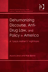 Dehumanizing Discourse, Anti-Drug Law, and Policy in America: A 'Crack Mother?s' Nightmare