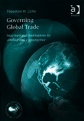 Governing Global Trade: International Institutions in Conflict and Convergence