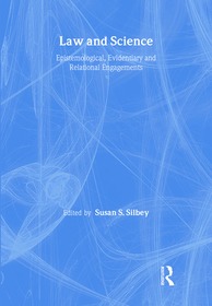 Law and Science, Volumes I and II: Volume I: Epistemological, Evidentiary, and Relational Engagements Volume II: Regulation of Property, Practices and Products