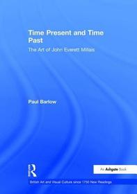 Time Present and Time Past: The Art of John Everett Millais