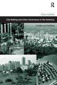 City Making and Urban Governance in the Americas: Curitiba and Portland