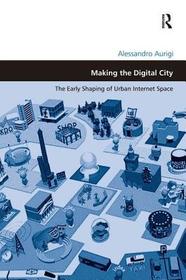 Making the Digital City: The Early Shaping of Urban Internet Space
