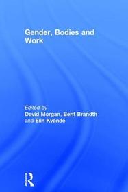 Gender, Bodies and Work Gender, Bodies and Work