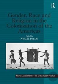 Gender, Race and Religion in the Colonization of the Americas