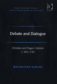 Debate and Dialogue: Christian and Pagan Cultures c. 360-430