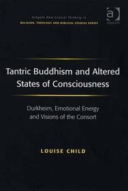 Tantric Buddhism and Altered States of Consciousness: Durkheim, Emotional Energy and Visions of the Consort