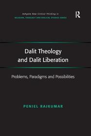 Dalit Theology and Dalit Liberation: Problems, Paradigms and Possibilities Dalit Theology and Dalit Liberation: Problems, Paradigms and Possibilities