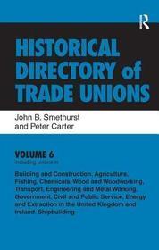 Historical Directory of Trade Unions: v. 6: Including Unions in: - Edited Title: ########