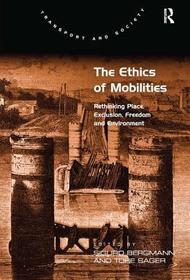 The Ethics of Mobilities: Rethinking Place, Exclusion, Freedom and Environment