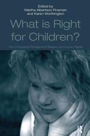 What Is Right for Children?: The Competing Paradigms of Religion and Human Rights