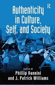 Authenticity in Culture, Self, and Society Authenticity in Culture, Self, and Society