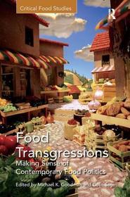 Food Transgressions: Making Sense of Contemporary Food Politics Food Transgressions: Making Sense of Contemporary Food Politics