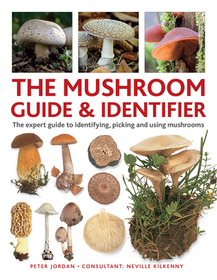 The Mushroom Guide & Identifer: An Expert Manual for Identifying, Picking and Using Edible Wild Mushrooms Found in Britain The Mushroom Guide & Identifer: An Expert Manual for Identifying, Picking and Using Edible Wild Mushrooms Found in Britain