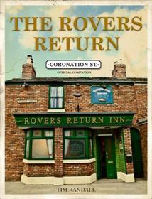 The Rovers Return: The Official Coronation Street Companion: The Rovers Return Story