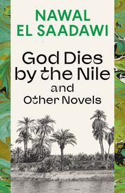 God Dies by the Nile and Other Novels: God Dies by the Nile, Searching, The Circling Song God Dies by the Nile and Other Novels: God Dies by the Nile, Searching, The Circling Song