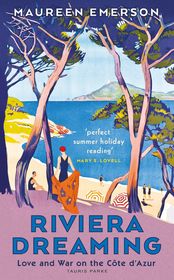 Riviera Dreaming: Love and War on the Côte d'Azur