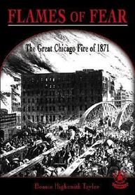 Flames of Fear: The Great Chicago Fire of 1871 Flames of Fear: The Great Chicago Fire of 1871