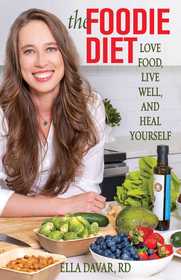 The Foodie Diet: Love Food, Live Well, and Heal Yourself
