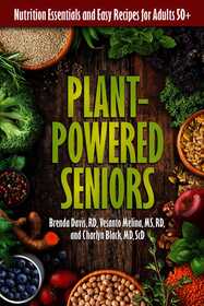 Plant-Powered Seniors: Nutrition Essentials and Easy Recipes for Adults 50+
