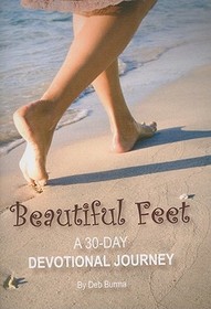 Beautiful Feet Devotional: A 30-Day Devotional Journey Beautiful Feet Devotional: A 30-Day Devotional Journey