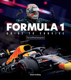 Formula 1 Drive to Survive the Unofficial Companion: The Stars, Strategy, Technology, and History of F1 Formula 1 Drive to Survive the Unofficial Companion: The Stars, Strategy, Technology, and History of F1