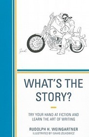 What's the Story?: Try your Hand at Fiction and Learn the Art of Writing