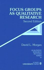 Focus Groups as Qualitative Research Focus Groups as Qualitative Research
