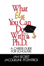 What Else You Can Do With a PH.D.: A Career Guide for Scholars