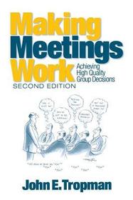 Making Meetings Work: Achieving High Quality Group Decisions Making Meetings Work: Achieving High Quality Group Decisions