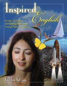 Inspired English: Raising Test Scores and Writing Effectiveness Through Poetry and Fiction