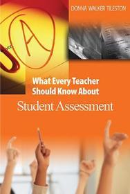 What Every Teacher Should Know About Student Assessment