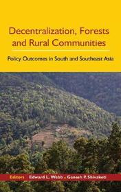 Decentralization, Forests and Rural Communities: Policy Outcomes in Southeast Asia