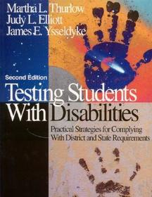 Testing Students With Disabilities: Practical Strategies for Complying With District and State Requirements