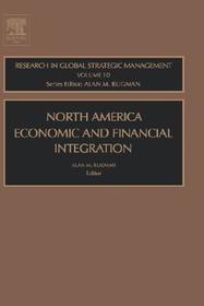North American Economic and Financial Integration: Research In Global Strategic Management