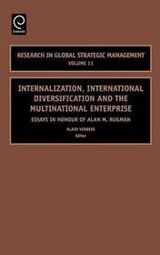 Internalization, International Diversification and the Multinational Enterprise: Essays in Honor of Alan M. Rugman
