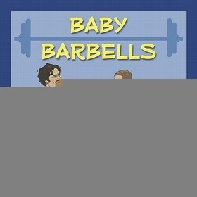 Baby Barbells: The Dad's Guide to Fitness and Fathering