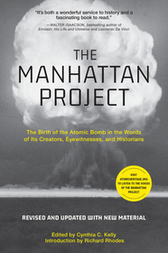 The Manhattan Project (Revised): The Birth of the Atomic Bomb in the Words of Its Creators, Eyewitnesses, and Historians