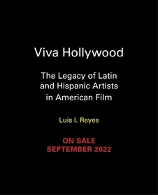 Viva Hollywood: The Legacy of Latin and Hispanic Artists in American Film