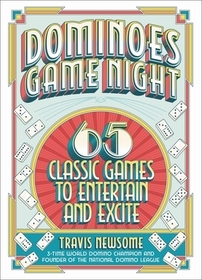 Dominoes Game Night: 65 Classic Games to Entertain and Excite Dominoes Game Night: 65 Classic Games to Entertain and Excite