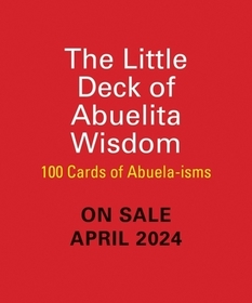 The Little Deck of Abuelita Wisdom: 100 Cards of Abuela-isms