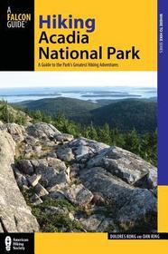 Hiking Acadia National Park: A Guide To The Park'S Greatest Hiking Adventures Hiking Acadia National Park: A Guide To The Park'S Greatest Hiking Adventures