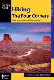 Hiking the Four Corners: A Guide to the Area's Greatest Hiking Adventures Hiking the Four Corners: A Guide to the Area's Greatest Hiking Adventures