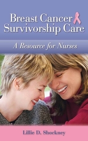 Breast Cancer Survivorship Care – A Resource for Nurses: A Resource for Nurses