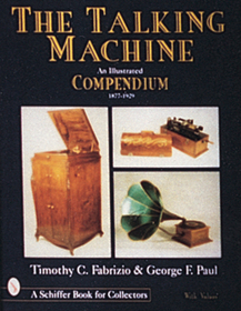 The Talking Machine: An Illustrated Compendium 1877-1929